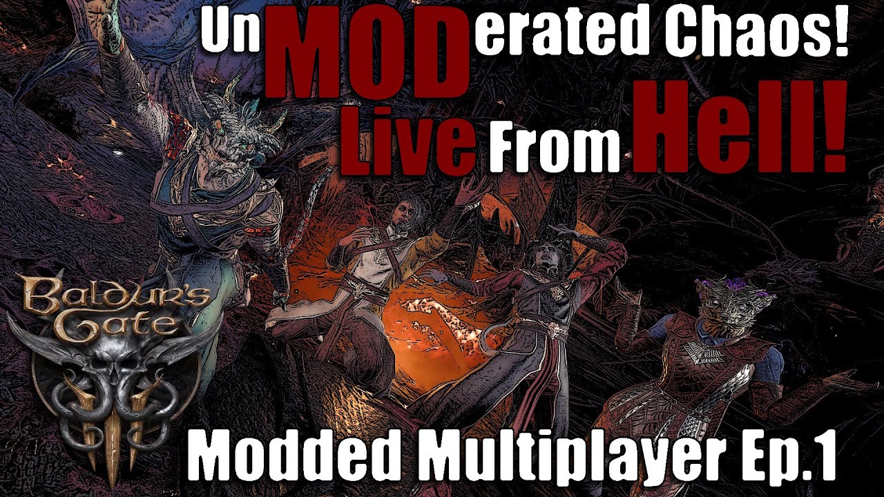 UnMODerated Chaos! Live From Hell! Baldur's Gate 3 Modded Multiplayer Ep.1