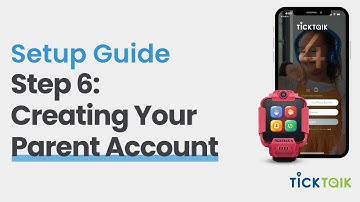Creating Your Parent Account for TickTalk 4 | TickTalk 4 Setup Guide