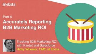 06   Accurately reporting B2B Marketing ROI using Salesforce Campaign Influence