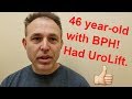 Only 46 years-old and had UroLift. His BPH improved.