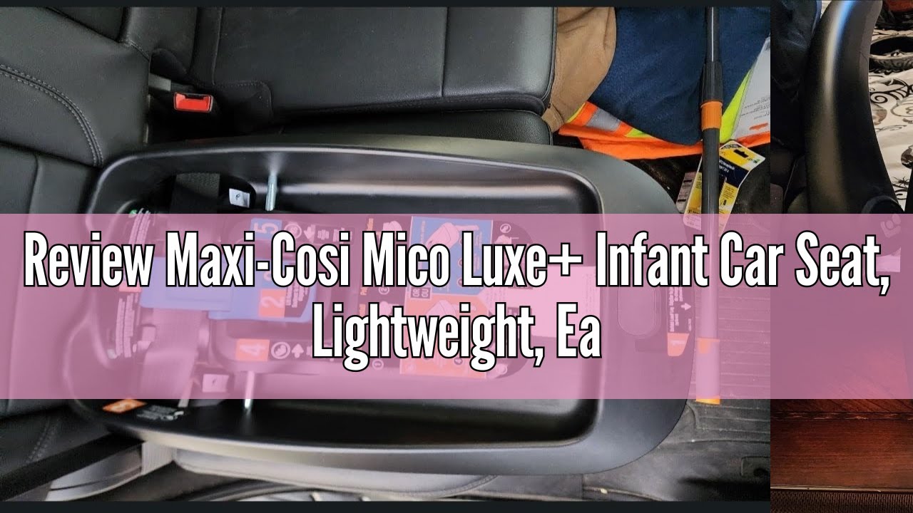 Review Maxi-Cosi Mico Luxe+ Infant Car Seat, Lightweight, Easy Install with MaxiLock™ Technology, Wa