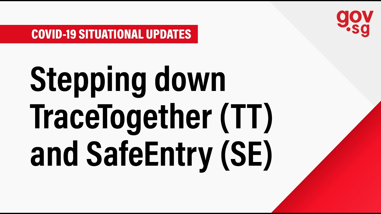 Stepping down TraceTogether (TT) and SafeEntry (SE)