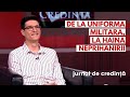 De la uniforma militară, la haina neprihănirii | Ștefan Floraru | JURNAL DE CREDINȚĂ