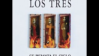 Los Tres - Se Remata El Siglo II