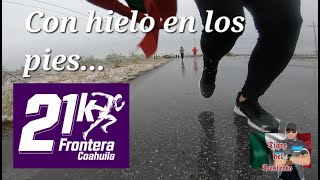 21K Frontera Coahulia México, Con Hielo en los pies