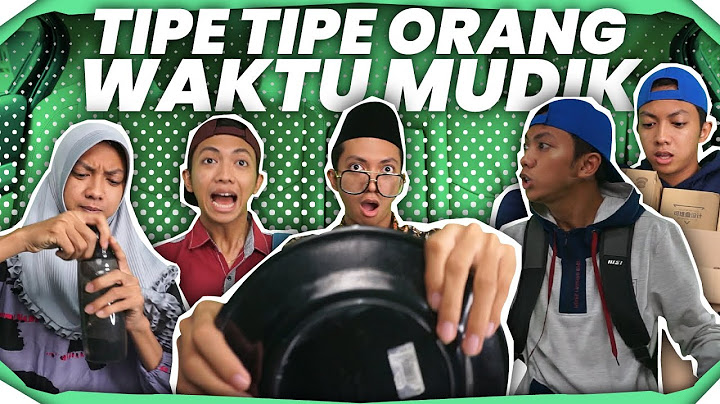 TIPE TIPE ORANG WAKTU MUDIK