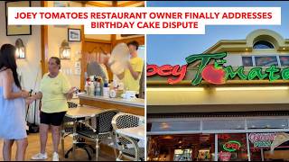 Joey Tomatoes Restaurant Owner Finally Addresses Birthday Cake Dispute