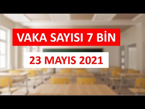 SON DAKİKA: Vaka Sayısı 7 Bin! (23 Mayıs  2021)