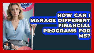 How Can I Manage Different Financial Programs For MS? - MS Support Network