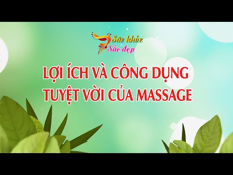 Video Lợi ích và công dụng tuyệt vời của massage | SỨC KHỎE... - youtube