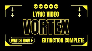 Extinction Complete - Vortex
