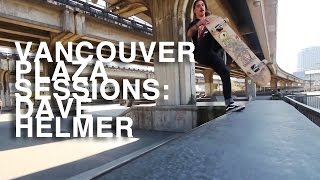 Skateboarding, Vancouver Plaza Sessions: Dave Helmer