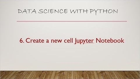 8  Create a new cell in Jupyter Notebook