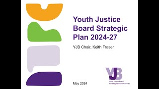 YJB Chair Keith Fraser sets out the YJB's strategic objectives for 2024-27