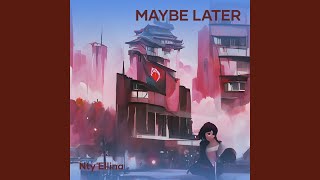Maybe Later