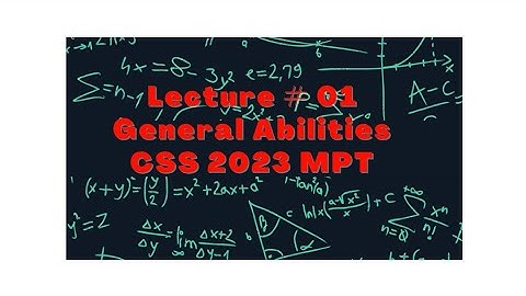 Lecture series of General Abilities /CSS 2023/ CSS Screening test/Syllabus of MPT