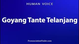 How To Pronounce Goyang Tante Telanjang