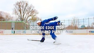 SLO-MO OUTSIDE EDGE STOP WITH HAND PLANT