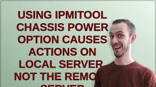 Using ipmitool chassis power option causes actions on local server, not the remote server