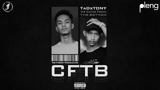 Tad  Cftb  Came From The Bottom  Ft Tony  
