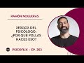 Sesgos del psiclogo por qu pollas haces eso con ramn nogueras  episodio 253