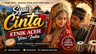 SYAIR CINTA ACEH TERBARU 2026 ❤️ Etnik Aceh Versi India | Lagu Romantis, Merdu & Menyentuh Hati