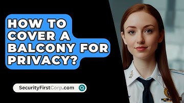 How To Cover A Balcony For Privacy? - SecurityFirstCorp.com