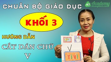Hướng Dẫn Cắt Dán Chữ V - Thủ Công Lớp 3 - ACT Academy - Aicungthich