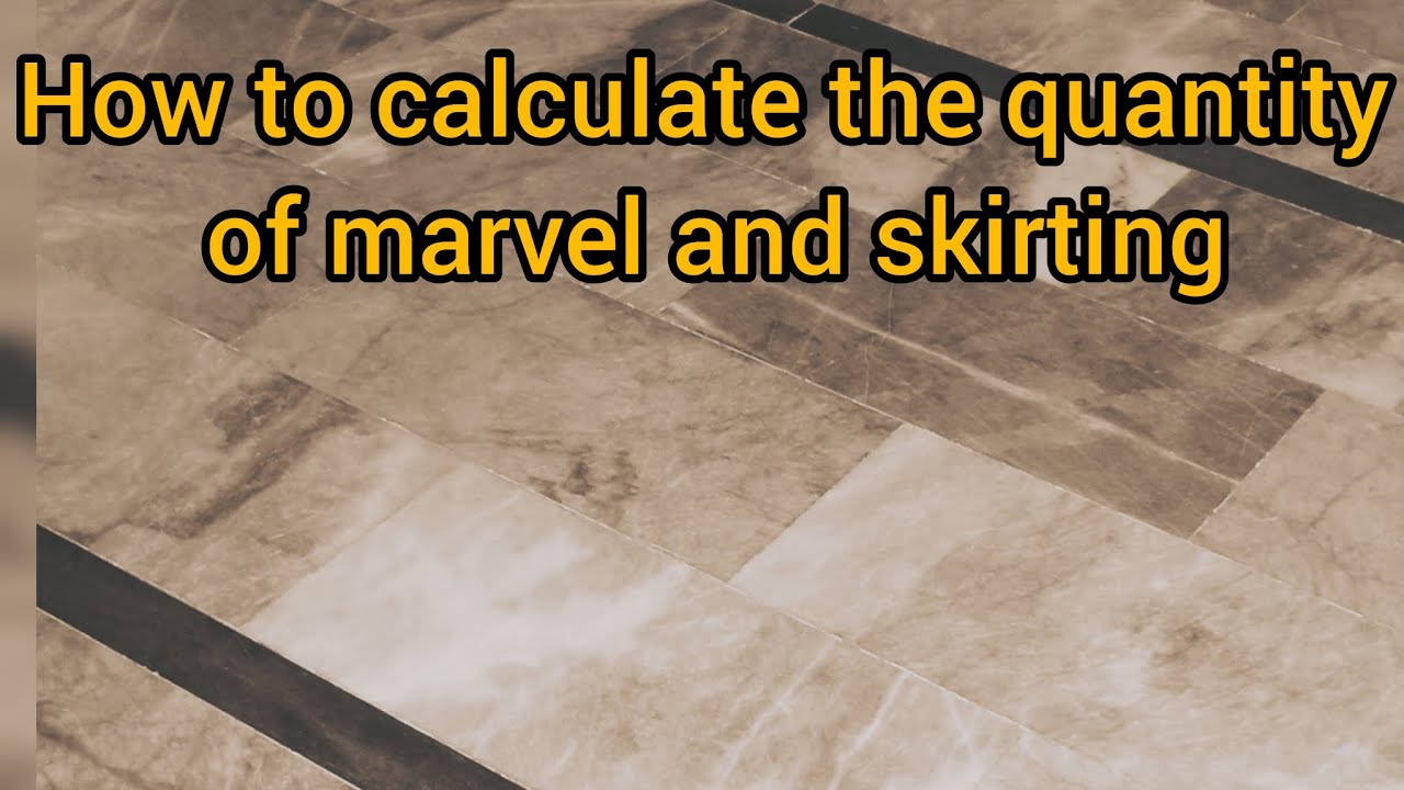 How to calculate the quantity of marble and skirting