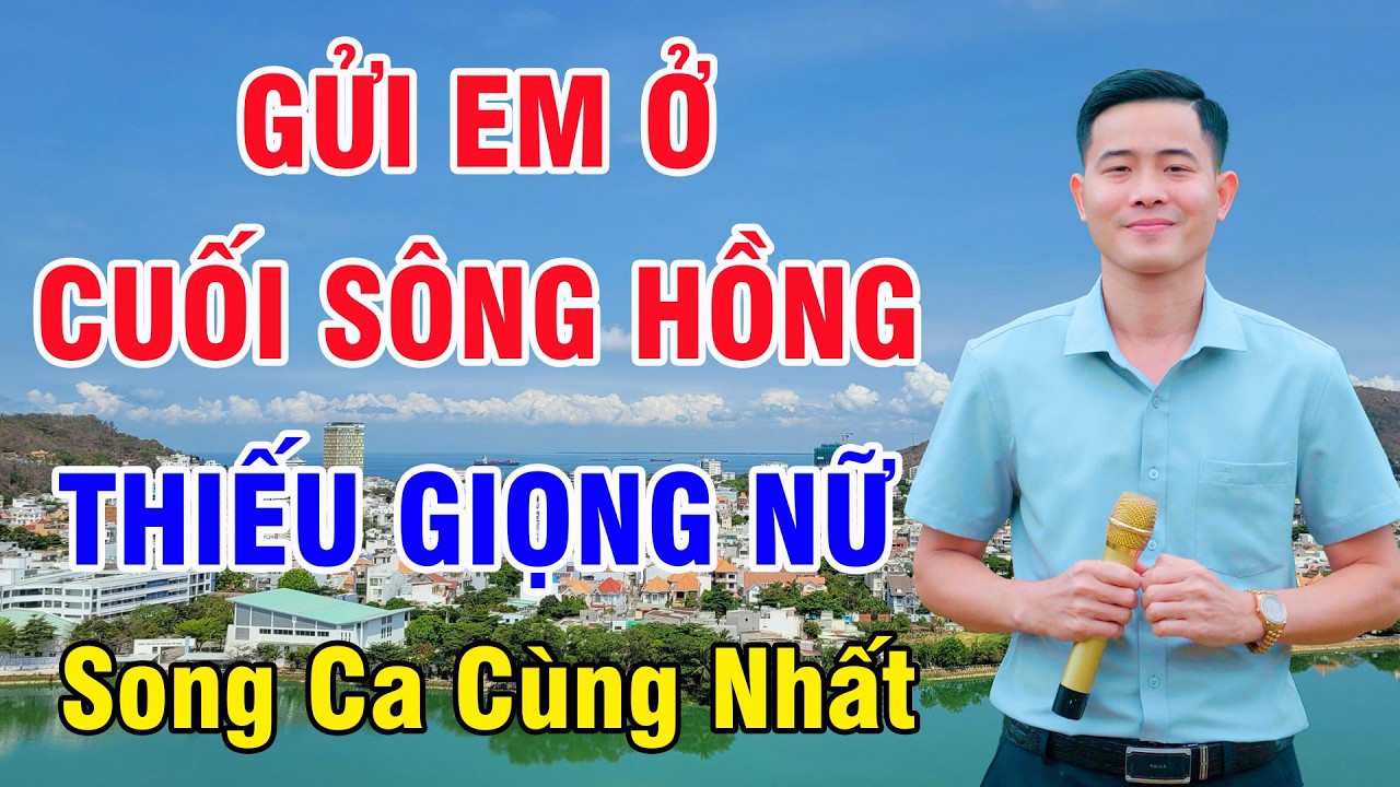 Liên Khúc Gửi Em Ở Cuối Sông Hồng Karaoke Thiếu Giọng Nữ | Nguyễn Nhất Nhạc Sống