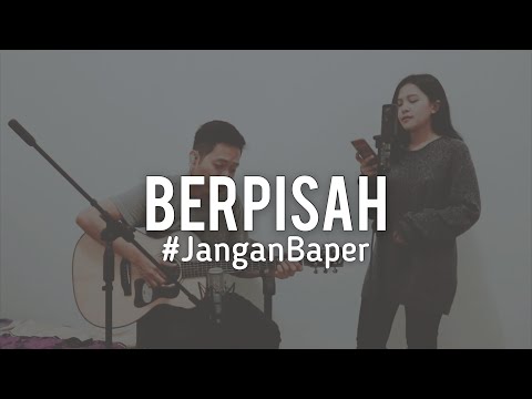 #JanganBaper The Panasdalam Bank Feat. Vanesha Prescilla - Berpisah (Cover)