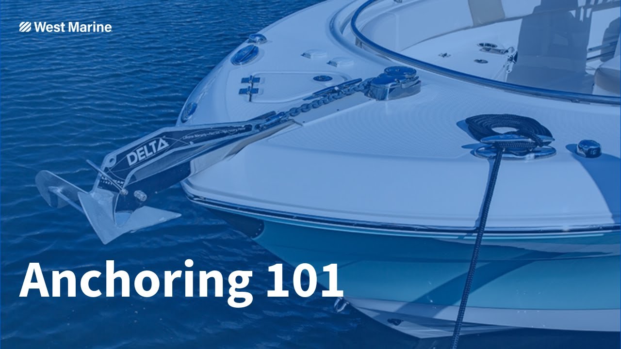 Anchoring 101: How to Choose the Right Anchor and Anchor Setup for Your Boat at West Marine