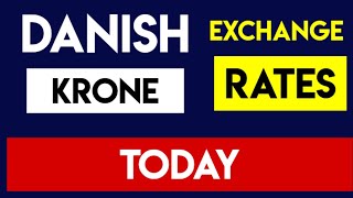 Danish Krone Current Money Exchange Rates Today 17 October 2024