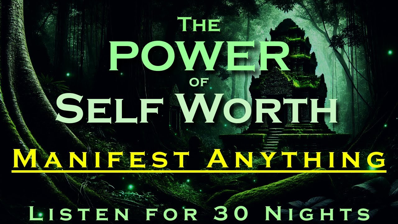 The POWER of Self Worth ~ MANIFEST ANYTHING ~ Listen for 30 nights ...