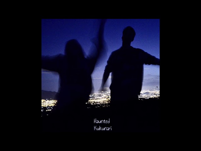 KUKUNARI - Haunted