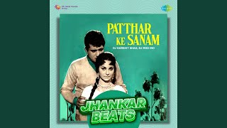 Patthar Ke Sanam - Jhankar Beats