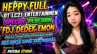 OT LC21 ENTERTAINMEN‼️HEPPY FULL DJ‼️SPECIAL FDJ DEDEK EMON‼️MIX CINTA YANG TERTINGGAL‼️2 PUTRA 