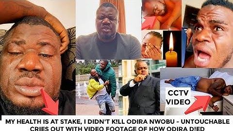 Untouchable released a cctv footage of how Odira Nwobu d!ed - He cries out of his innocence 
