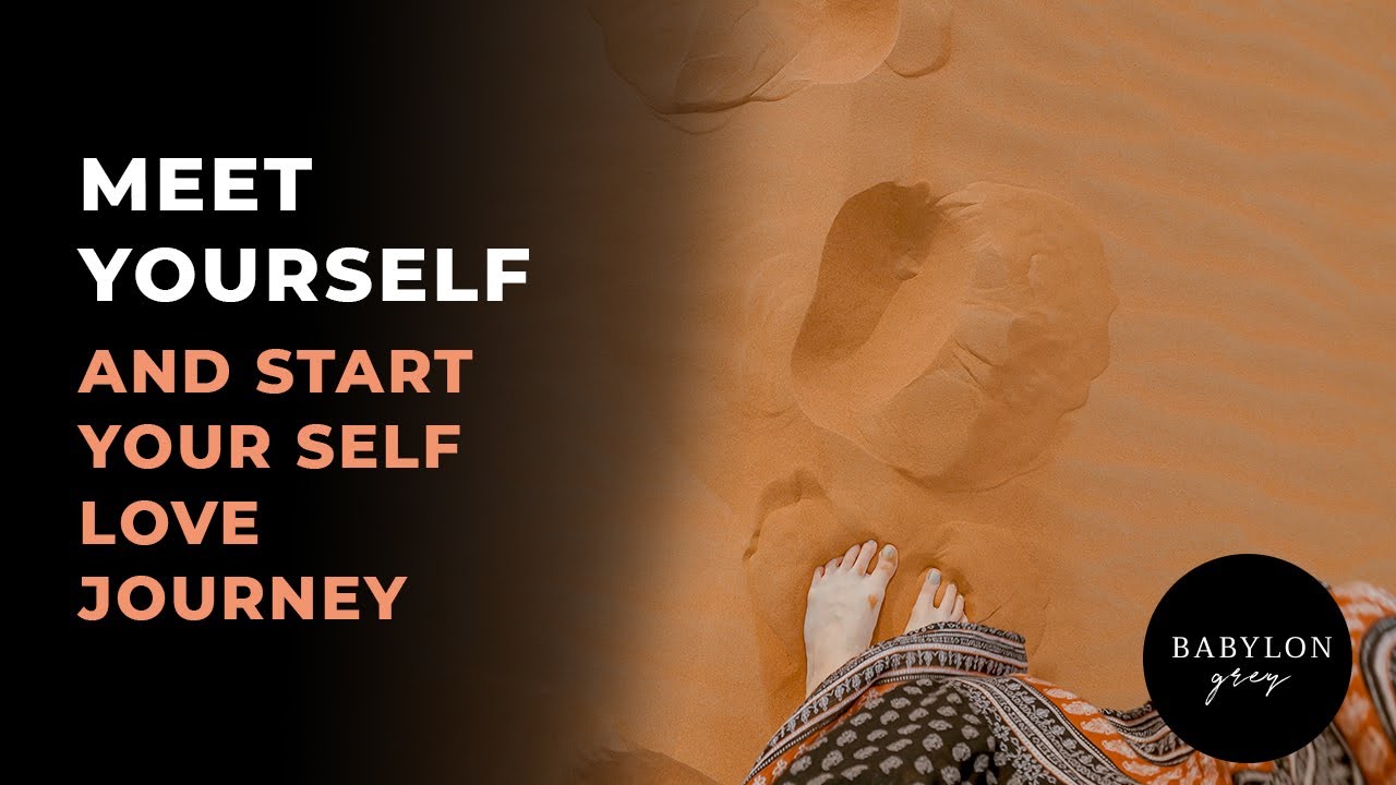 Meet yourself, start your self love journey - YouTube