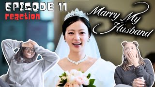 MARRY MY HUSBAND (내 남편과 결혼해줘)  EPISODE 11 | REACTION