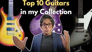 The 10 Best Guitars in my Collection may surprise you