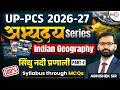 Indus River System | Part - 2 I Indian Geography | UPPCS 2026-27, 100% Prelims MCQ by Abhishek Sir