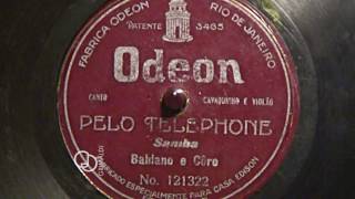 Pelo Telephone - Bahiano e Coro (Pelo Telefone, Samba - 1917)