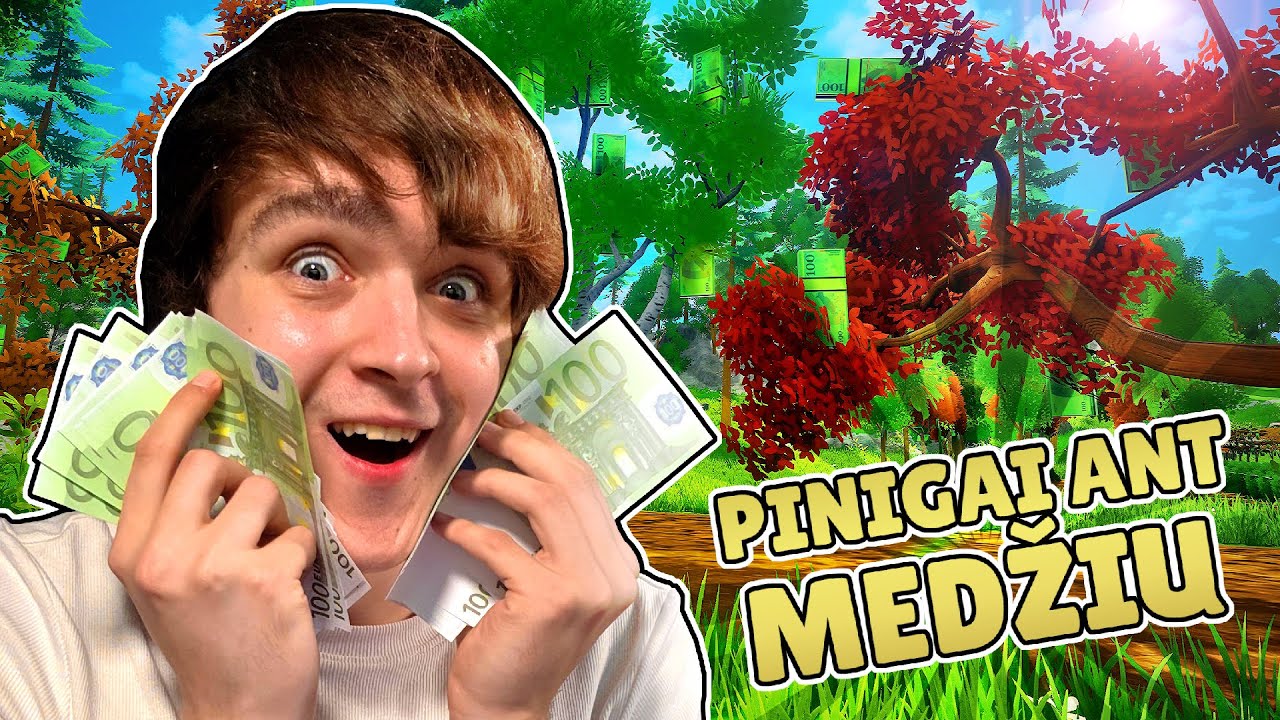 PINIGAI AUGA ANT MEDŽIŲ!