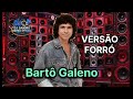 🎶🔥 Bartô Galeno | Versão Forró | DJ Sandro Remix Oficial 🔥🎶