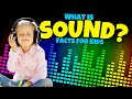 What is Sound? | Educational Facts for Kids about Sound