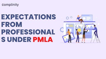 Expectations from Professionals Under PMLA | Complinity