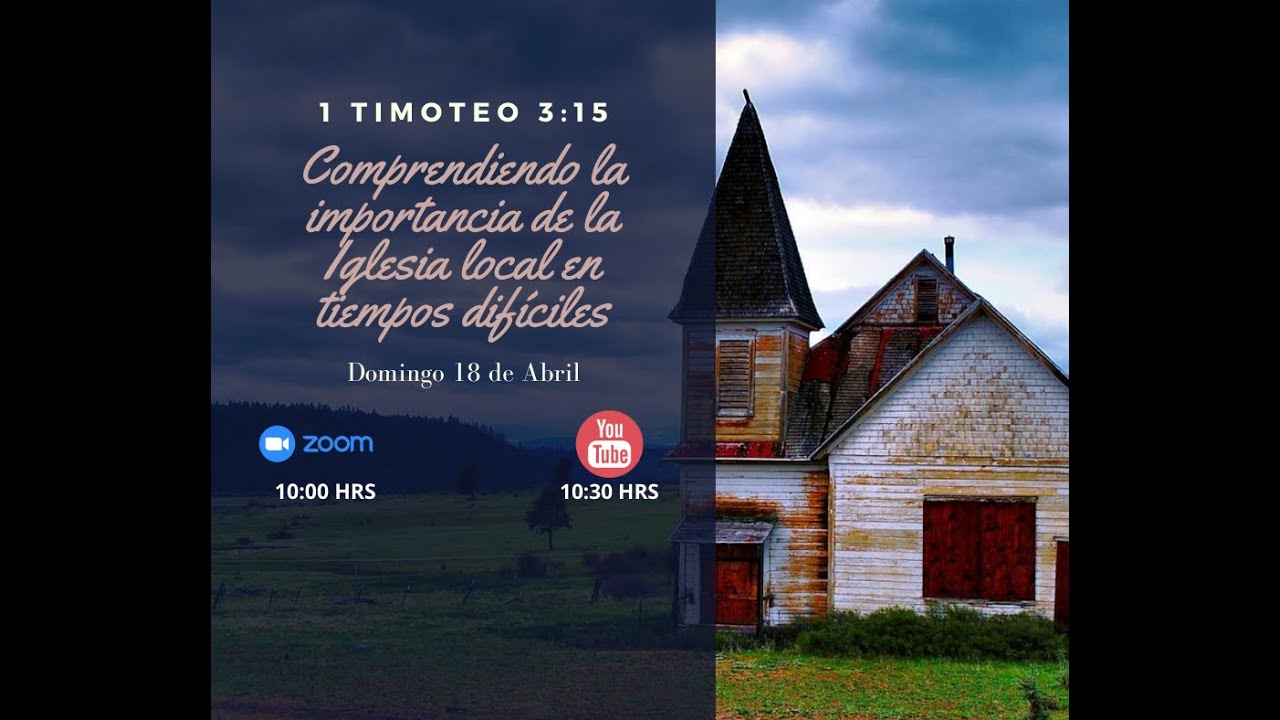 la importancia de la Iglesia Local, en tiempos difíciles" 1 Timoteo 315 YouTube