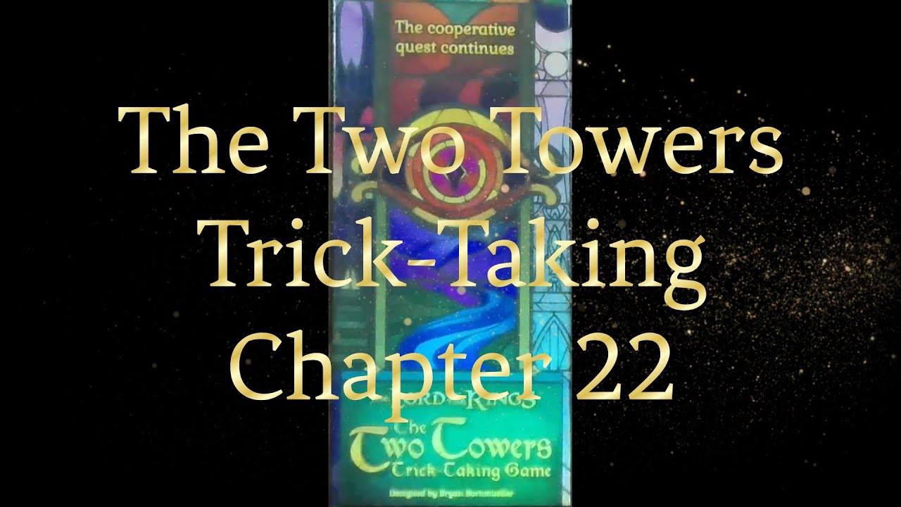 Two Towers Trick Taking Chapter 22