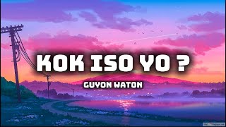 Download lagu KOK ISO YO - Guyon Waton [Lirik Musik]